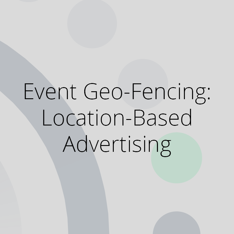 Event Geo-Fencing Location-Based Advertising